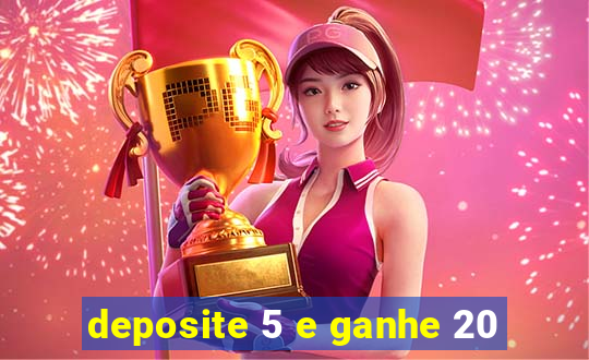 deposite 5 e ganhe 20